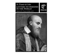 Letters to Persons in the World: Library of St. Francis de Sales vol. 1