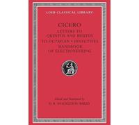Letters to Quintus and Brutus. Letter Fragments. Letter to Octavian. Invectives. Handbook of Electioneering