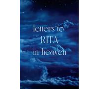 Letters To RITA In Heaven: Journal to Help you Through the Loss of your RITA - Memory Book for Letters to your RITA A grief journal, 120 pages, 6*9 inches
