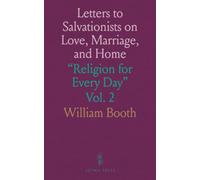 Letters to Salvationists on Love, Marriage, and Home: "Religion for Every Day"