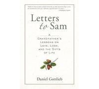 Letters to Sam: A Grandfather's Lessons on Love, Loss, and the Gifts of Life