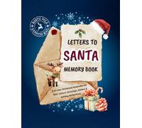 Letters to Santa Memory Book: A 10-Year Christmas Keepsake for Kids' Letters, Drawings, Wishes & Holiday Reflections
