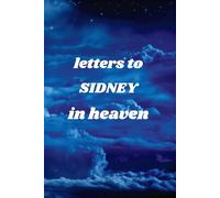 Letters To SIDNEY In Heaven