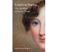 Letters to Sophia: The Afterlives of Hester Thrale
