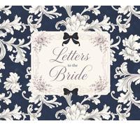 Letters to the Bride: Bridal Shower Keepsake Book for Advice, Wishes, Memories and Marriage Encouragement: Collect Heartfelt Messages, Love Notes and ... Memories from Family, Friends and Bridesmaids