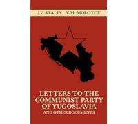 Letters to the Communist Party of Yugoslavia and Other Documents