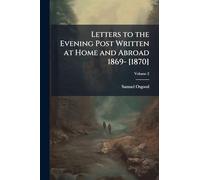 Letters to the Evening Post Written at Home and Abroad 1869- [1870]