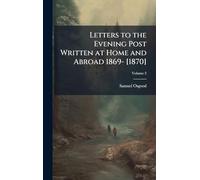 Letters to the Evening Post Written at Home and Abroad 1869- [1870]