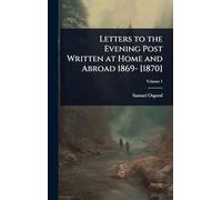 Letters to the Evening Post Written at Home and Abroad 1869- [1870]