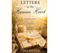 Letters to the Human Heart: Finding Hope One Letter at a Time