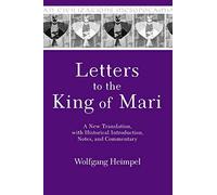 Letters to the King of Mari: A New Translation, with Historical Introduction, Notes, and Commentary: 12 (Mesopotamian Civilizations)