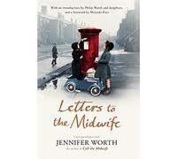 Letters to the Midwife by Jennifer Worth (2014-02-13)