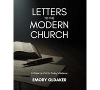 Letters To The Modern Church: A Wake Up Call to Today’s Believer