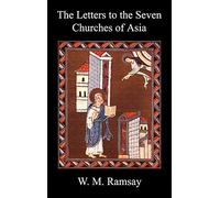 Letters to the Seven Churches of Asia And Their Place in the Plan of the Apocalypse