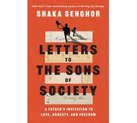 Letters to the Sons of Society: A Father's Invitation to Love, Honesty, and Freedom