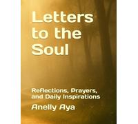 Letters to the Soul: Reflections, Prayers, and Daily Inspirations