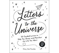 Letters to the Universe: 50 Guided Letters to Help You Script and Manifest the Life You Want