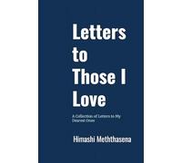 Letters to Those I Love: A Collection of Letters to My Dearest Ones
