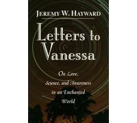 Letters to Vanessa: On Love, Science, and Awareness in an Enchanted World