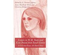 Letters to W.B.Yeats and Ezra Pound from Iseult Gonne: A Girl That Knew All Dante Once