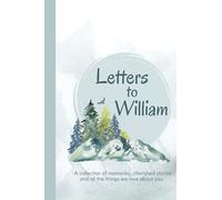 Letters to William: A personalized, modern baby book for busy parents (mountain watercolor- 120 pages - 6 x 9 inches): Gift Baby Journal William ... baby book for boys, newborn gift, birth)