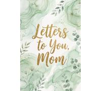 Letters to You, Mom: Beautiful Watercolor Aesthetic Blank Grief Journal and Memorial Keepsake for the Loss of a Mother
