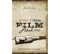 Letters to Young Filmmakers: Creativity and Getting Your Films Made