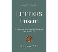 Letters Unsent: A Journal for the Words You Never Said (But Needed To)