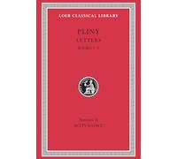 Letters, Volume I: Books 1-7 (Loeb Classical Library 55)