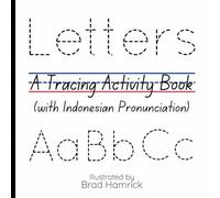 Letters (with Indonesian Pronunciation): A Tracing Activity Book