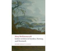 Letters written in Sweden, Norway, and Denmark by Mary Wollstonecraft (English)