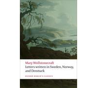 Letters written in Sweden, Norway, and Denmark (Oxford World's Classics)