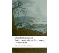 Letters Written in Sweden, Norway, and Denmark. Wollstonecraft 9780199230631