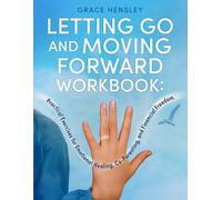 Letting Go and Moving Forward WORKBOOK: Practical Exercises for Emotional Healing, Co-Parenting, and Financial Freedom (Divorce Books for Women)