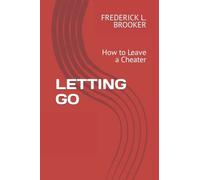 LETTING GO: How to Leave a Cheater