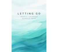 Letting Go: Inhale Courage, Exhale Fear