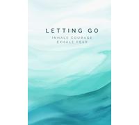 Letting Go: Inhale Courage, Exhale Fear