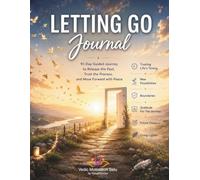 Letting Go Journal: 91 Days to Release the Past and Move Forward with Peace: Guided Daily Prompts for Emotional Healing, Self-Forgiveness, Releasing ... Boundaries, and Creating a Lighter Life