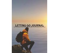Letting Go Journal: A 90-Day Journey to Release Negative Thoughts & Move Forward