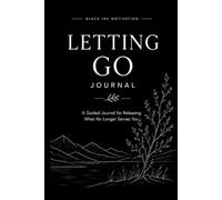 Letting Go Journal: A Guided Workbook for Releasing Overthinking, Emotional Weight, and Finding Peace