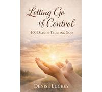 Letting Go of Control: 100 Days of Trusting God