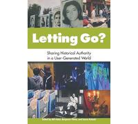 Letting Go?: Sharing Historical Authority in a User-Generated World