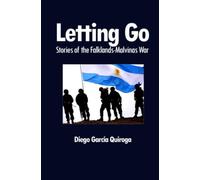 Letting Go: Stories of the Falklands-Malvinas War