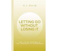Letting Go Without Losing It: The Lie of Control & the Freedom of Surrender
