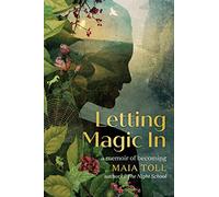 Letting Magic In: A Memoir of Becoming