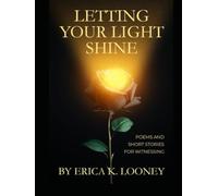 Letting Your Light Shine: Poems and Short Stories for Witnessing