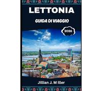 LETTONIA GUIDA DI VIAGGIO2026: Consigli di viaggio essenziali per cultura, natura e avventura