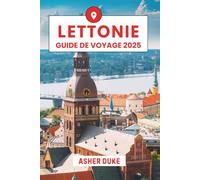 Lettonie Guide de Voyage 2025: Le manuel essentiel des meilleurs endroits, des sites touristiques les plus populaires et des lieux secrets locaux