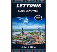 LETTONIE GUIDE DE VOYAGE 2026: Conseils de voyage essentiels pour la culture, la nature et l'aventure