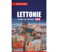 LETTONIE GUIDE DE VOYAGE 2026: Explorez les villes historiques, la cuisine balte, les meilleures choses à faire, des conseils d'initiés et des plans d'itinéraire pour l'Europe du Nord